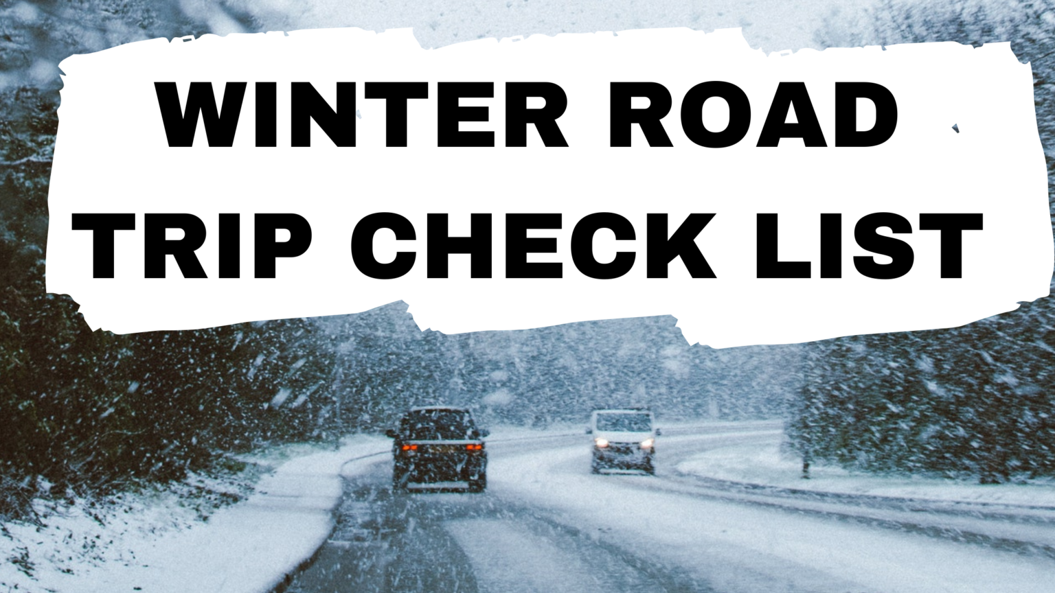 Winter Road Trip Checklist – For Winter Driving Adventures